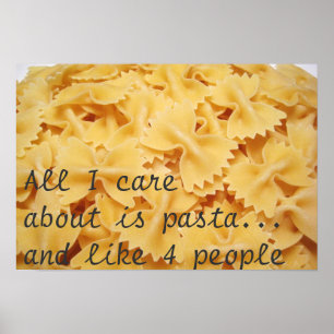 All I Care About Is Pasta And Like 4 People Poster