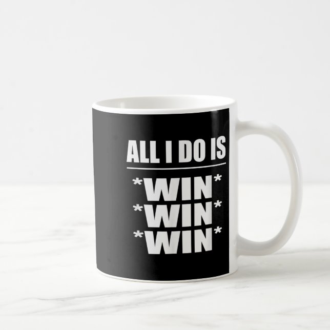 All I Do Is Win Win Win  Kaffeetasse (Rechts)