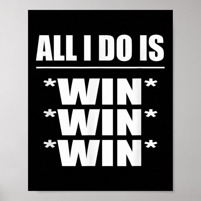 All I Do Is Win Win Win  Poster (Vorne)