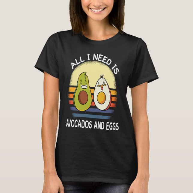 all i need is avocados and eggs breakfast vegetari T-Shirt (Vorderseite)