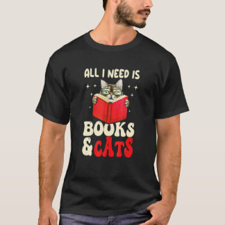 All I Need Is Books And Cats Cat Book Lov T-Shirt