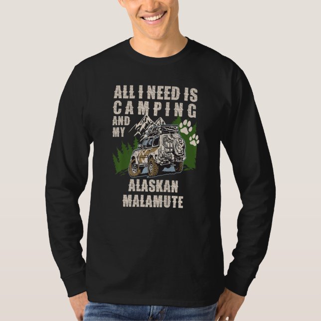 All I Need Is Camping And My ALASKAN MALAMUTE Camp T-Shirt (Vorderseite)