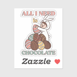 All I Need Is Chocolate – Funny Easter Bunny Aufkleber