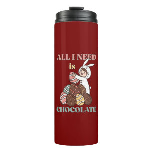 All I Need Is Chocolate – Funny Easter Bunny  Thermosbecher