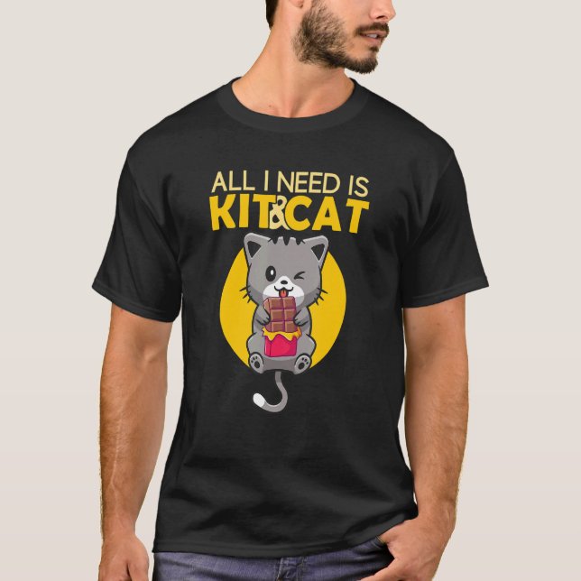 All I Need Is Kit & Cat  Chocolate And Cat T-Shirt (Vorderseite)