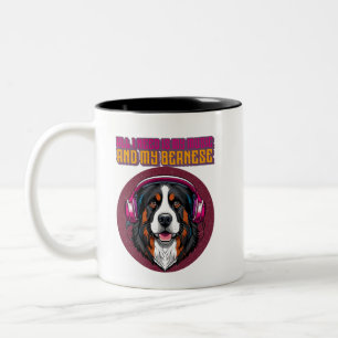 All I Need is My Music and My Bernese Zweifarbige Tasse