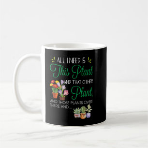 All I Need is This Plant - Gardening Pflanzlover Kaffeetasse