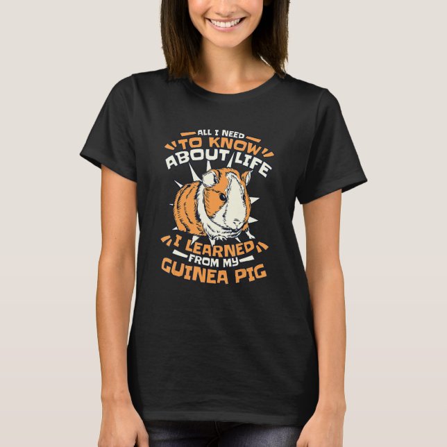All I Need To Know About Life Guinea Pig T-Shirt (Vorderseite)