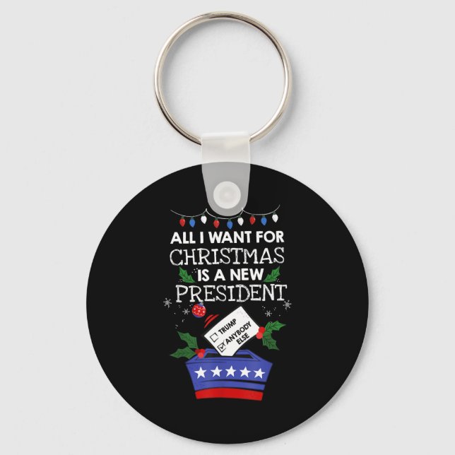 All I Want For Christmas Is A New President Trump  Schlüsselanhänger (Vorderseite)
