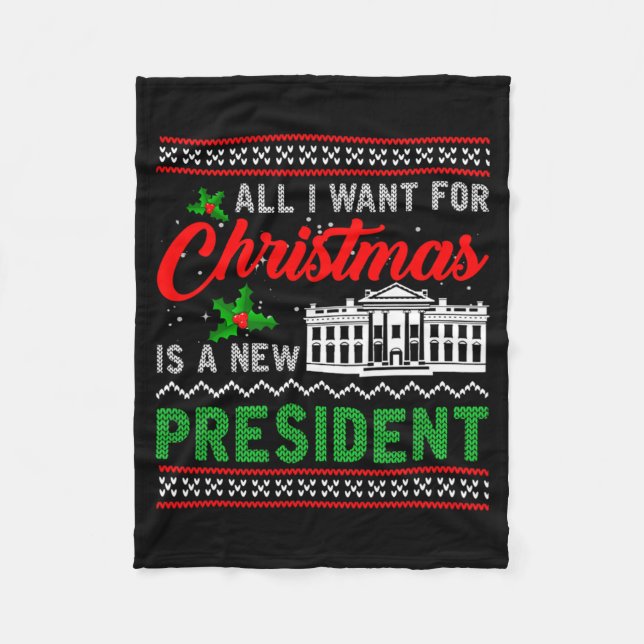 All I Want For Christmas Is A New President Ugly S Fleecedecke (Vorderseite)