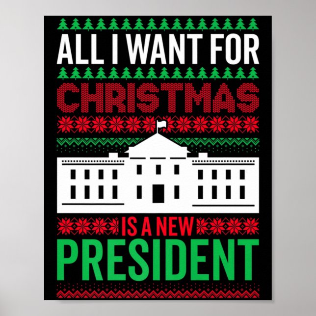 All I Want For Christmas Is A New President Xmas G Poster (Vorne)