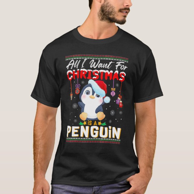 All I Want For Christmas Is A Penguin Ugly Sweater T-Shirt (Vorderseite)