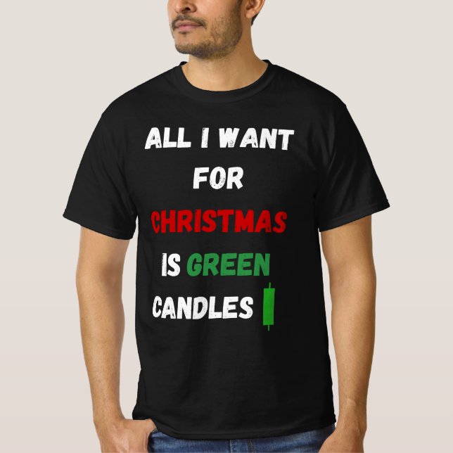 All I Want for Christmas Is Green Candles T-Shirt (Vorderseite)