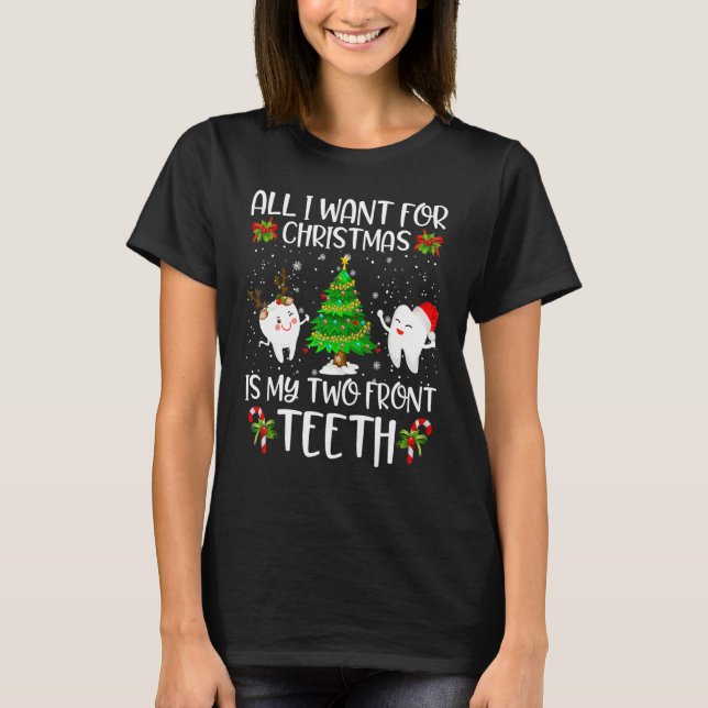All I Want For Christmas Is My Two Front Teeth  2 T-Shirt (Vorderseite)