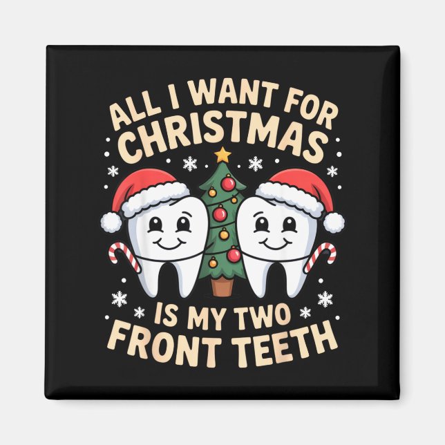 All I Want For Christmas Is My Two Front Teeth Fun Magnet (Vorne)