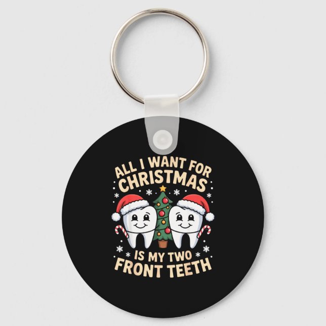 All I Want For Christmas Is My Two Front Teeth Fun Schlüsselanhänger (Vorderseite)