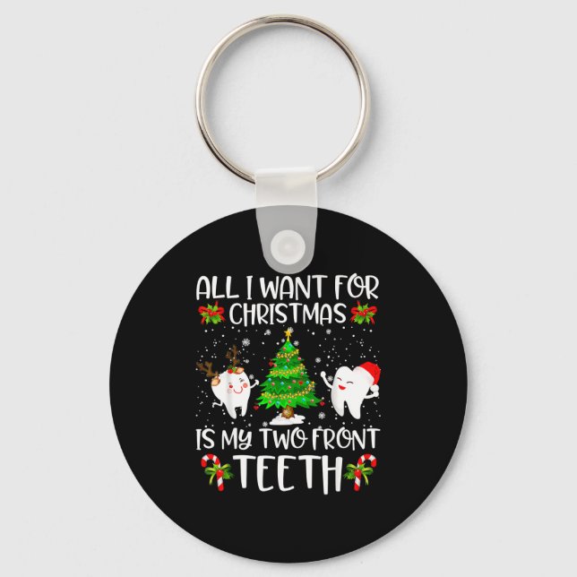 All I Want For Christmas Is My Two Front Teeth Fun Schlüsselanhänger (Vorderseite)