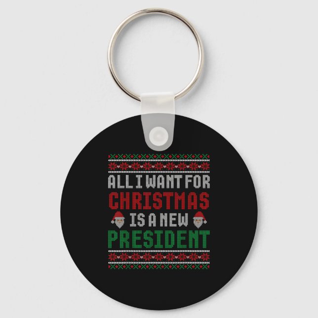 All I Want For Christmas Is New President Ugly Chr Schlüsselanhänger (Vorderseite)