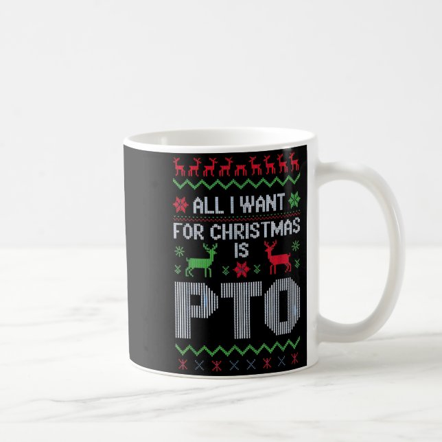 All I Want For Christmas Is Pto Funny Work Office  Kaffeetasse (Rechts)