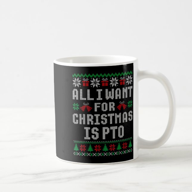 All I Want For Christmas Is Pto Matching Ugly Swea Kaffeetasse (Rechts)