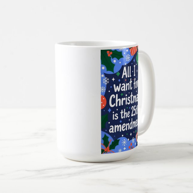 All I Want for Christmas is the 25th Amendment Kaffeetasse (VorderseiteRechts)