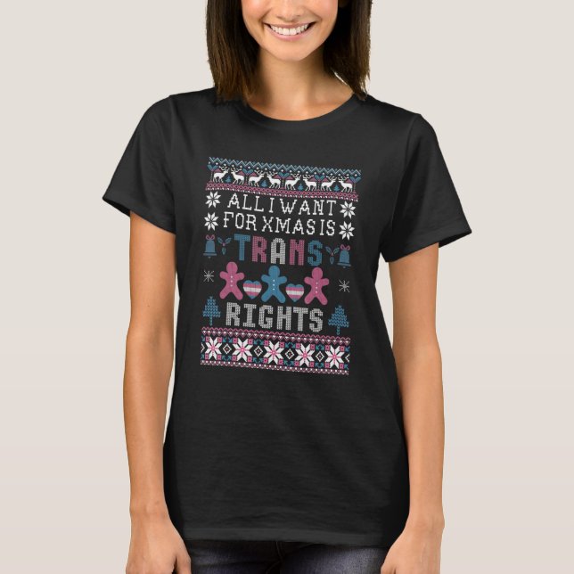 All I Want For Christmas Is Trans Rights LGBT Ugly T-Shirt (Vorderseite)