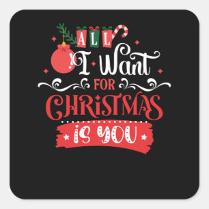 All I Want for Christmas is You Quadratischer Aufkleber