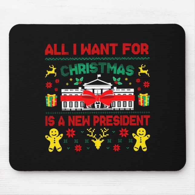 All I Want For Christmas New President Ugly Xmas M Mousepad (Vorne)
