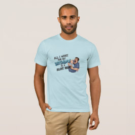 All I want for My Birthday is a Silent Night T-Shirt