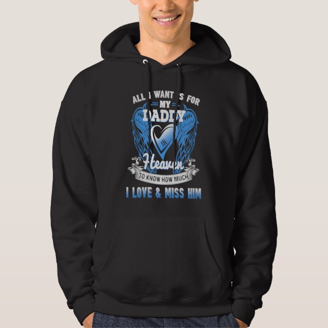 All I Want Is For My Daddy Lives In Heaven Remembe Hoodie (Vorderseite)