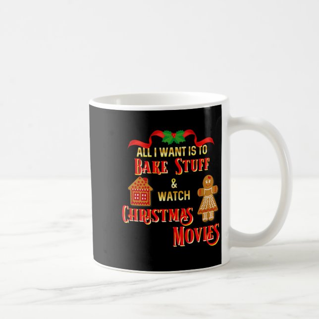 All I Want To Do Is Watch Christmas Movies And Bak Kaffeetasse (Rechts)