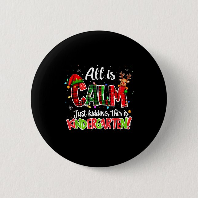 All Is Calm Just Kidding Kindergarten Christmas Te Button (Vorderseite)