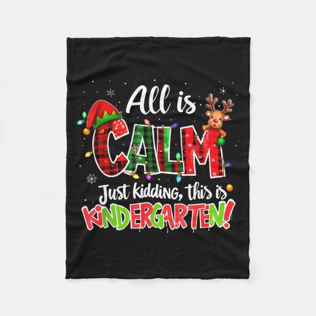 All Is Calm Just Kidding Kindergarten Christmas Te Fleecedecke (Vorderseite)