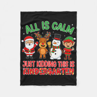 All Is Calm Just Kidding Kindergarten Teacher Xmas Fleecedecke