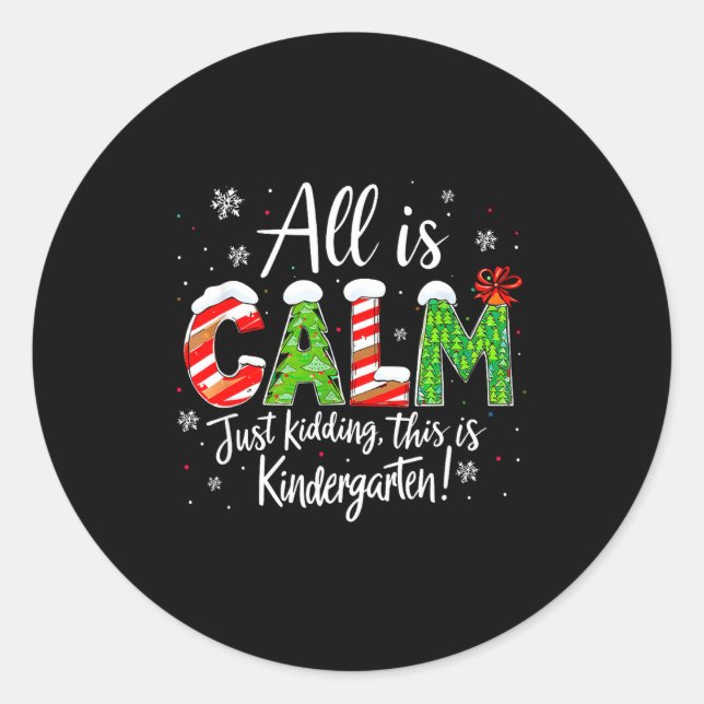 All Is Calm Just Kidding Teacher Christmas Kinderg Runder Aufkleber (Vorderseite)