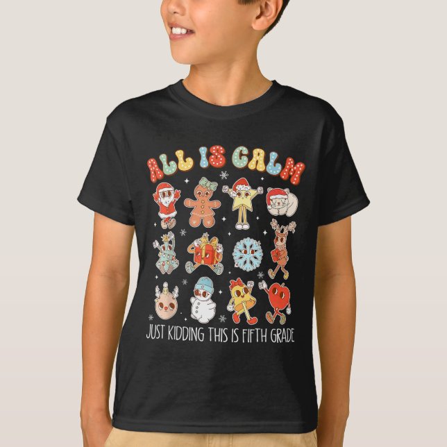 All Is Calm Just Kidding This Is Fifth Grade Chris T-Shirt (Vorderseite)