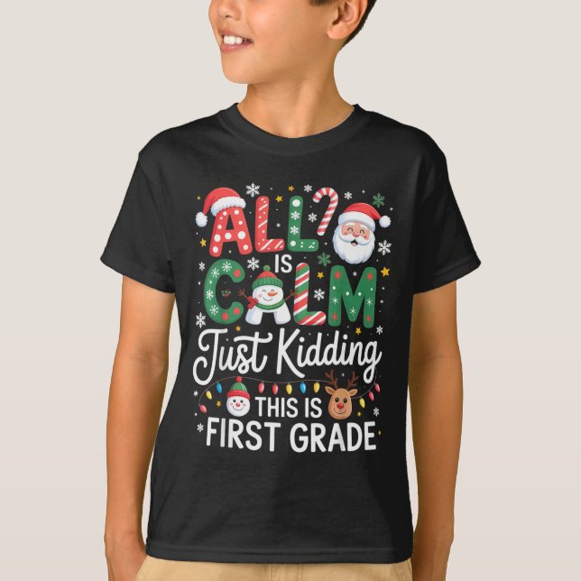 All Is Calm Just Kidding This Is First Grade Chris T-Shirt (Vorderseite)