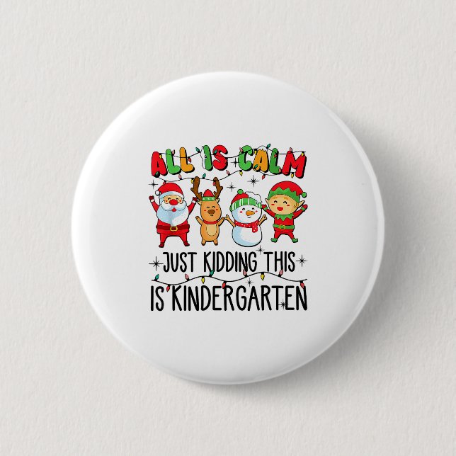 All Is Calm Just Kidding This Is Kindergarten  Button (Vorderseite)
