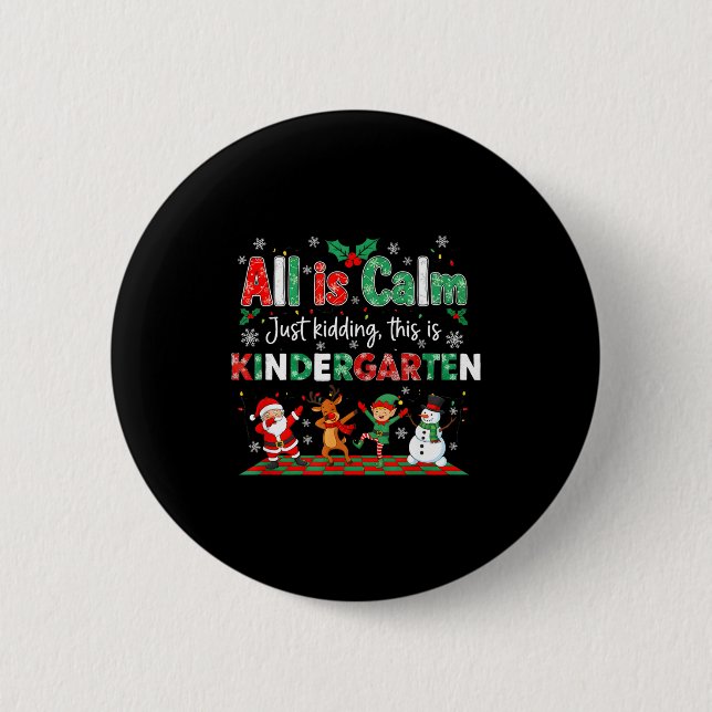 All Is Calm Just Kidding This Is Kindergarten  Button (Vorderseite)