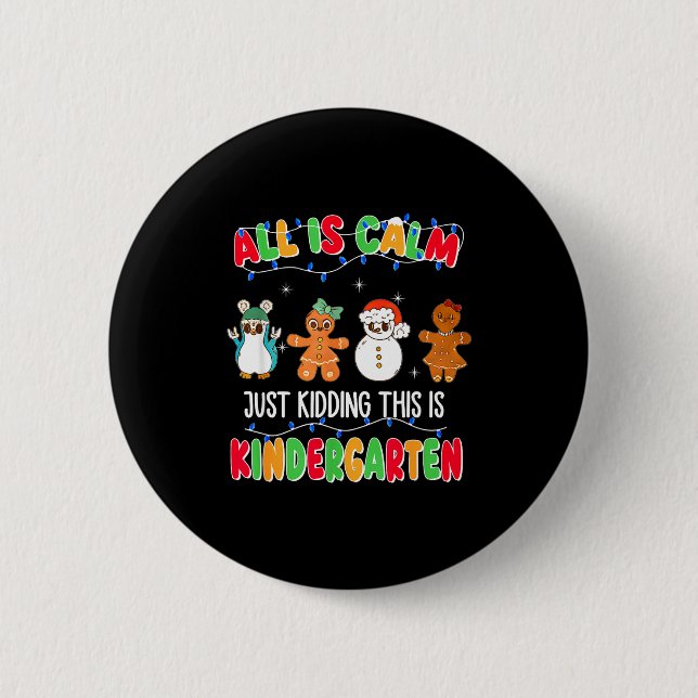 All Is Calm Just Kidding This Is Kindergarten Chri Button (Vorderseite)