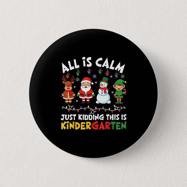 All Is Calm Just Kidding This Is Kindergarten Chri Button (Vorderseite)