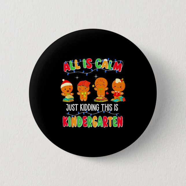 All Is Calm Just Kidding This Is Kindergarten Chri Button (Vorderseite)