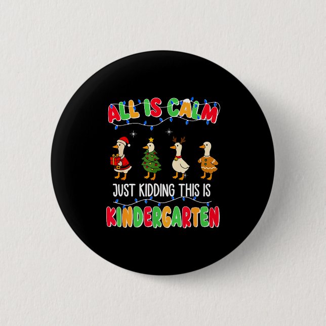 All Is Calm Just Kidding This Is Kindergarten Chri Button (Vorderseite)