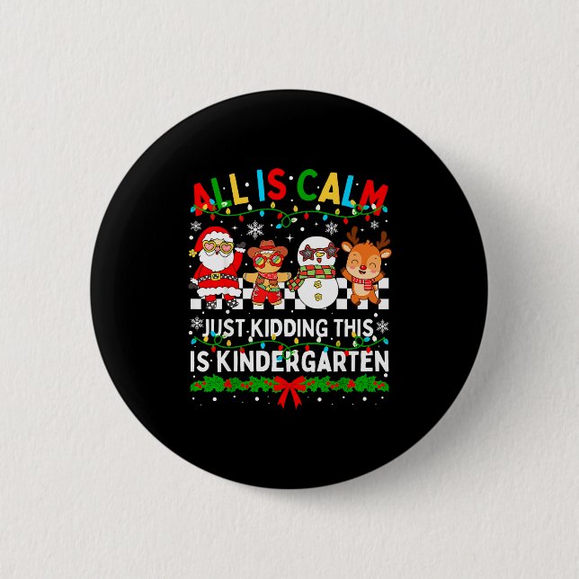 All Is Calm Just Kidding This Is Kindergarten Chri Button (Vorderseite)