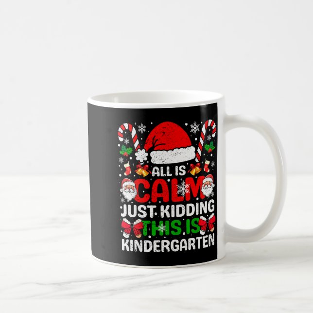 All Is Calm Just Kidding This Is Kindergarten Chri Kaffeetasse (Rechts)
