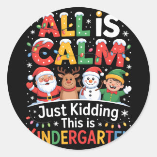 All Is Calm Just Kidding This Is Kindergarten Chri Runder Aufkleber