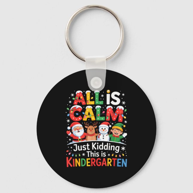 All Is Calm Just Kidding This Is Kindergarten Chri Schlüsselanhänger (Vorderseite)