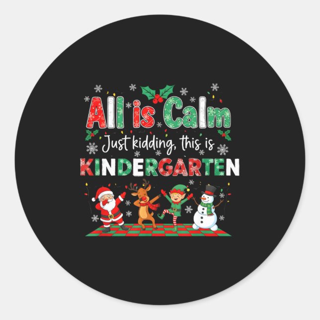 All Is Calm Just Kidding This Is Kindergarten  Runder Aufkleber (Vorderseite)