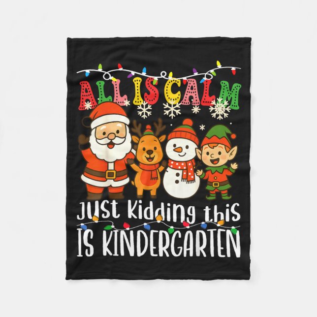 All Is Calm Just Kidding This Is Kindergarten Xmas Fleecedecke (Vorderseite)