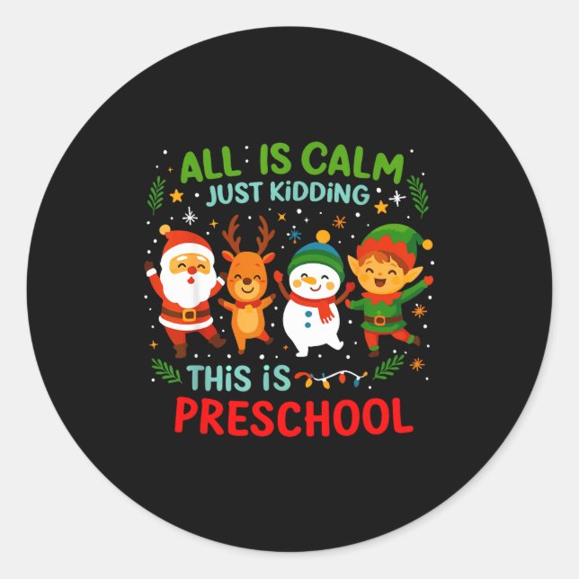 All Is Calm Just Kidding This Is Pre-k Preschool T Runder Aufkleber (Vorderseite)